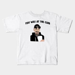 You Was At The Club, Bottoms Up When I First Met You Meme Kids T-Shirt